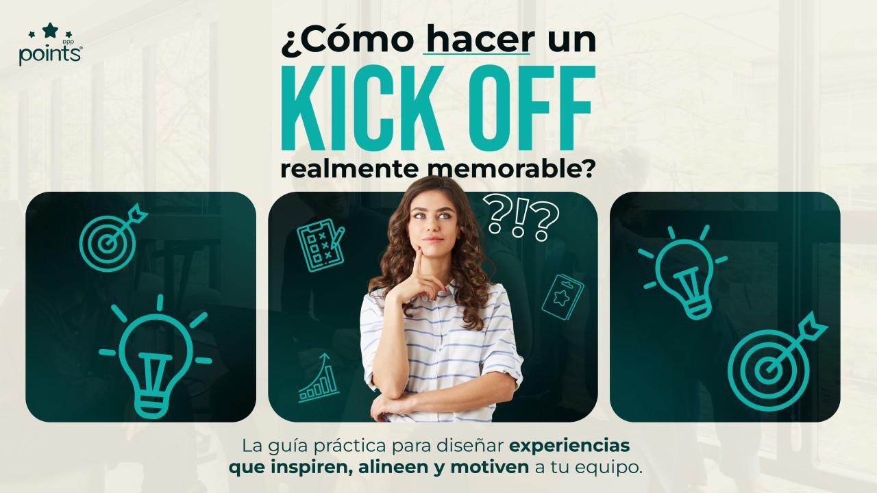 Guía práctica: ¿Cómo hacer un Kick Off realmente memorable?