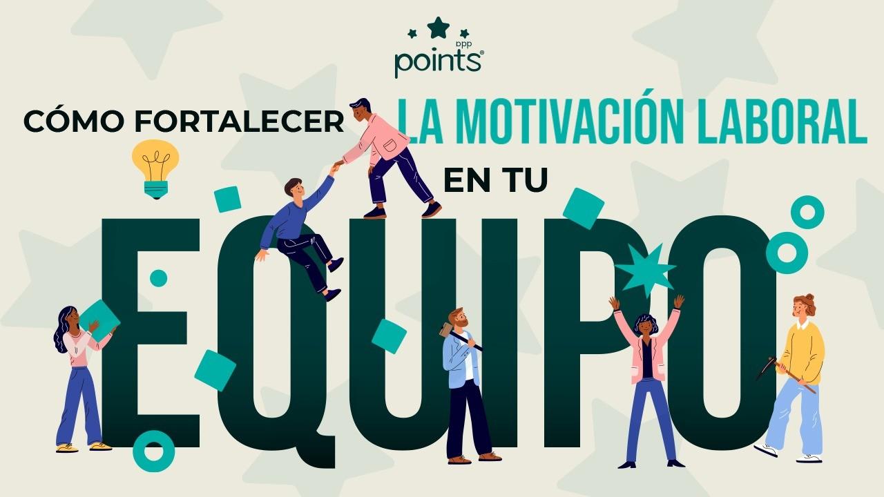 Claves para fortalecer la motivación laboral en tu equipo
